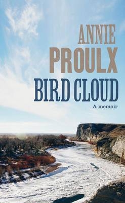 Bird Cloud -  Annie Proulx