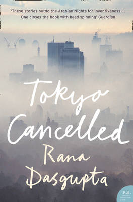 Tokyo Cancelled -  Rana Dasgupta