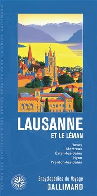Lausanne et le L&eacute;man : Vevey, Montreux, Evian-les-Bains, Nyon, Yverdon-les-Bains
