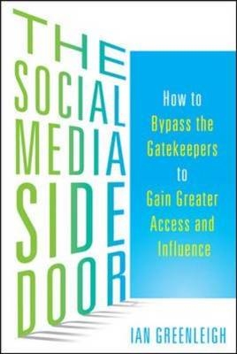 Social Media Side Door: How to Bypass the Gatekeepers to Gain Greater Access and Influence