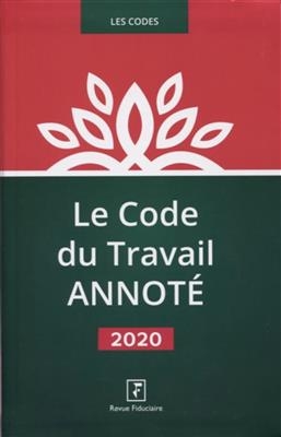 CODE DU TRAVAIL ANNOTE ED 2020 -  Revue fiduciaire