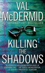 Killing the Shadows -  Val McDermid