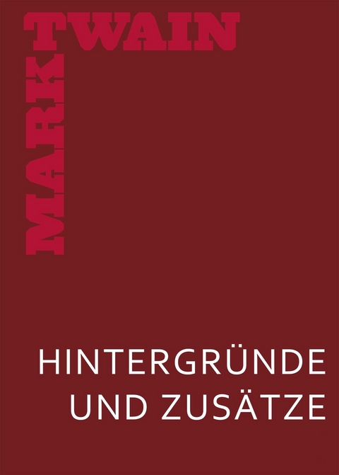 Meine geheime Autobiographie. Hintergr&uuml;nde und Zus&auml;tze - Mark Twain