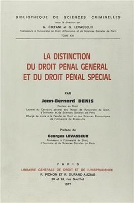 La Distinction du droit p&eacute;nal g&eacute;n&eacute;ral et du droit p&eacute;nal sp&eacute;cial - Jean-Bernard Denis