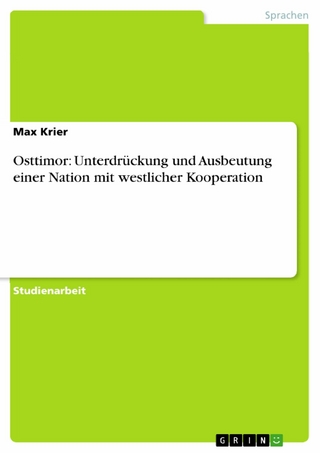 Osttimor: Unterdrückung und Ausbeutung einer Nation mit westlicher Kooperation