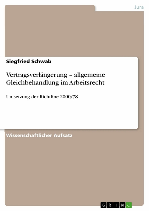 Vertragsverl&auml;ngerung - allgemeine Gleichbehandlung im Arbeitsrecht -  Siegfried Schwab