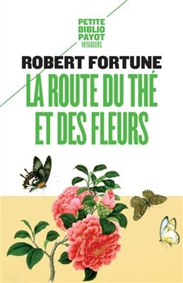 La route du th&eacute; et des fleurs - Robert Fortune