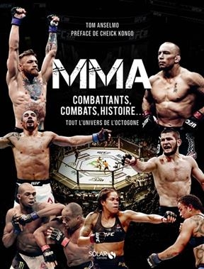 MMA : combattants, combats, histoire... : tout l'univers de l'octogone - Thomas Anselmo