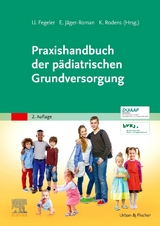 Praxishandbuch der pädiatrischen Grundversorgung - Fegeler, Ulrich; Jäger-Roman, Elke; Rodens, Klaus