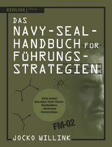 Das Navy-Seal-Handbuch f&uuml;r F&uuml;hrungsstrategien - Jocko Willink