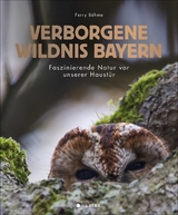Verborgene Wildnis Bayern - Ferry B&Ouml;HME