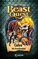 Beast Quest (Band 60) - Calva, das Knochenbiest - Adam Blade