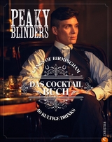 Peaky Blinders. Gangs of Birmingham. Das Cocktailbuch - Sandrine Houdré-Grégoire