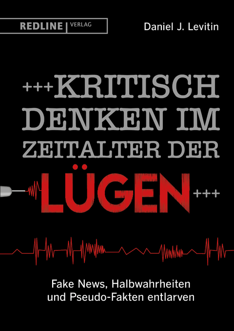 Kritisch denken im Zeitalter der L&uuml;gen - Daniel J. Levitin