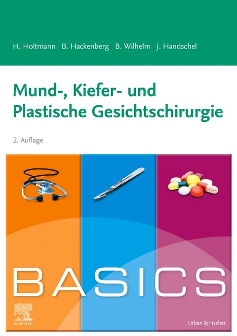 BASICS Mund-, Kiefer- und Plastische Gesichtschirurgie - Henrik Holtmann, Berit Hackenberg, Sven Bastian Wilhelm, J&ouml;rg Handschel
