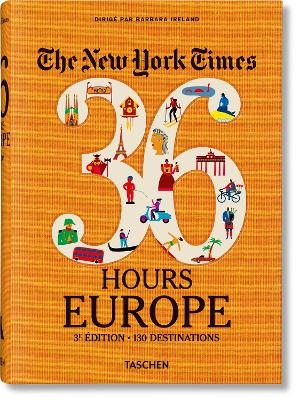 The New York Times 36 Hours. Europe. 3rd Edition - 