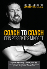 Coach to Coach &ndash; Dein perfektes Mindset - Martin Rooney