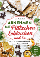 Abnehmen mit Pl&auml;tzchen, Lebkuchen und Co. - Lina Weidenbach