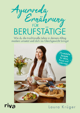Ayurveda-Ern&auml;hrung f&uuml;r Berufst&auml;tige - Laura Kr&uuml;ger