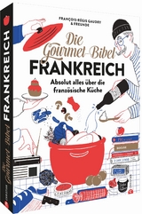 Die Gourmet-Bibel Frankreich - Fran&ccedil;ois-R&eacute;gis Gaudry