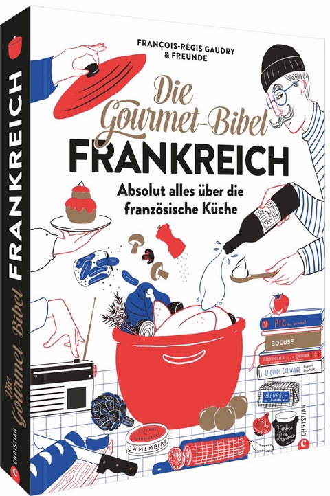 Die Gourmet-Bibel Frankreich - Fran&ccedil;ois-R&eacute;gis Gaudry