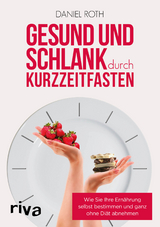 Gesund und schlank durch Kurzzeitfasten - Roth, Daniel
