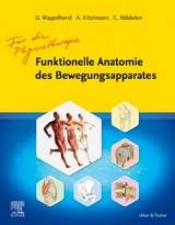 Funktionelle Anatomie des Bewegungsapparats f&uuml;r die Physiotherapie - Ursula Wappelhorst, Andreas Kittelmann, Christoph R&ouml;bbelen