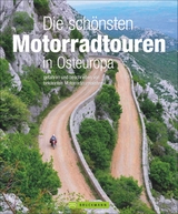 Die sch&ouml;nsten Motorradtouren in Osteuropa - Jo Deleker, Andreas H&uuml;lsmann, Heinz E. Studt, Elke Potthoff