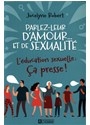 Parlez-leur d'amour... et de sexualit&eacute; - Jocelyne Robert