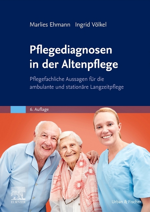 Pflegediagnosen in der Altenpflege - Marlies Ehmann, Ingrid V&ouml;lkel