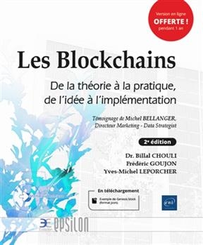 Les blockchains : de la théorie à la pratique, de l'idée à l'implémentation - Billal Chouli, Frédéric Goujon, Y.-M. Leporcher