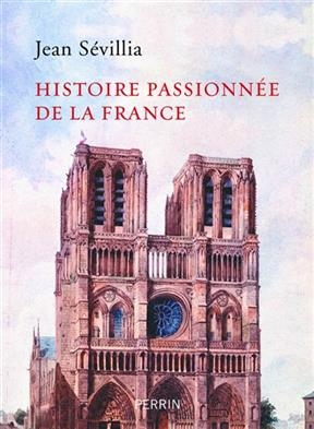 Histoire passionn&eacute;e de la France - Jean S&eacute;villia