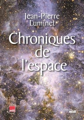 Chroniques de l'espace : conqu&ecirc;te spatiale et exploration de l'Univers - Jean-Pierre Luminet
