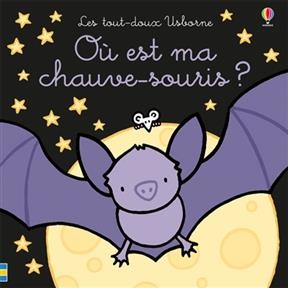 O&ugrave; est ma chauve-souris ? - Fiona Watt, Rachel Wells