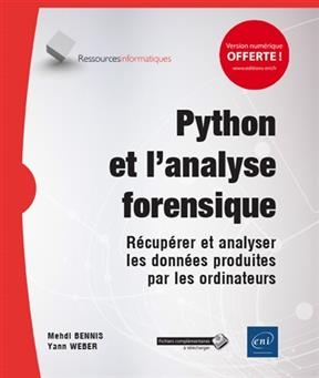 Python et l'analyse forensique : récupérer et analyser les données produites par les ordinateurs - Yann Weber, Mehdi Bennis