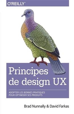 Principes de design UX : adopter les bonnes pratiques pour optimiser ses produits - Brad Nunnally, David Farkas