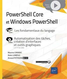 PowerShell Core et Windows PowerShell : livre, les fondamentaux du langage : vidéo, automatisation des tâches, créati...