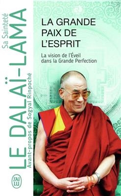 La grande paix de l'esprit : la vision de l'&eacute;veil dans la grande perfection -  Dala&iuml;-Lama