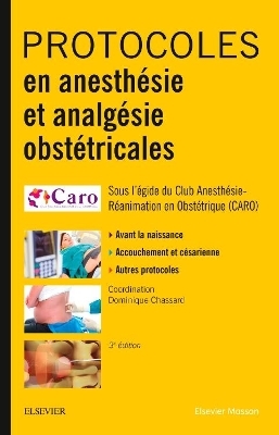 Protocoles En Anesth&eacute;sie Et Analg&eacute;sie Obst&eacute;tricales - Caro Club Anesth&eacute;sie R&eacute;a Obst, Dominique Chassard