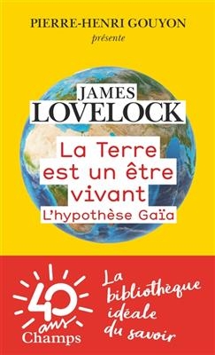 La Terre est un être vivant : l'hypothèse Gaïa