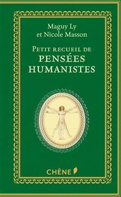 Petit recueil de pens&eacute;es humanistes - Maguy Ly, Nicole Masson