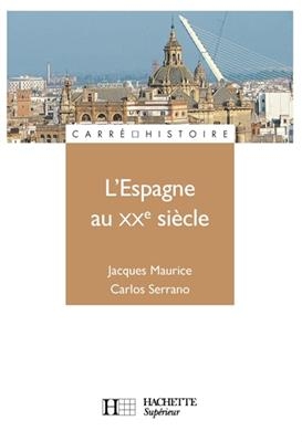 L'Espagne au XXe si&egrave;cle -  Maurice-j+serrano-c
