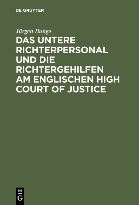 Das untere Richterpersonal und die Richtergehilfen am englischen High Court of Justice - J&uuml;rgen Bunge