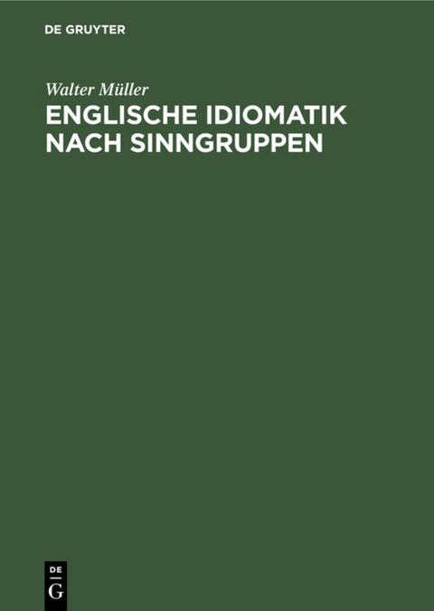 Englische Idiomatik nach Sinngruppen - Walter M&uuml;ller