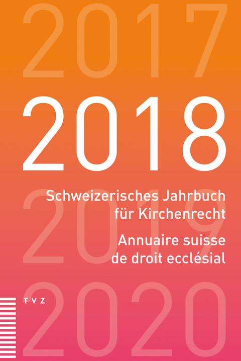 Schweizerisches Jahrbuch f&uuml;r Kirchenrecht / Annuaire suisse de droit eccl&eacute;sial 2018 - 