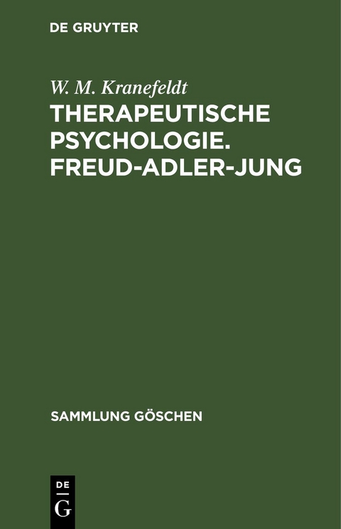 Therapeutische Psychologie. Freud-Adler-Jung - W. M. Kranefeldt