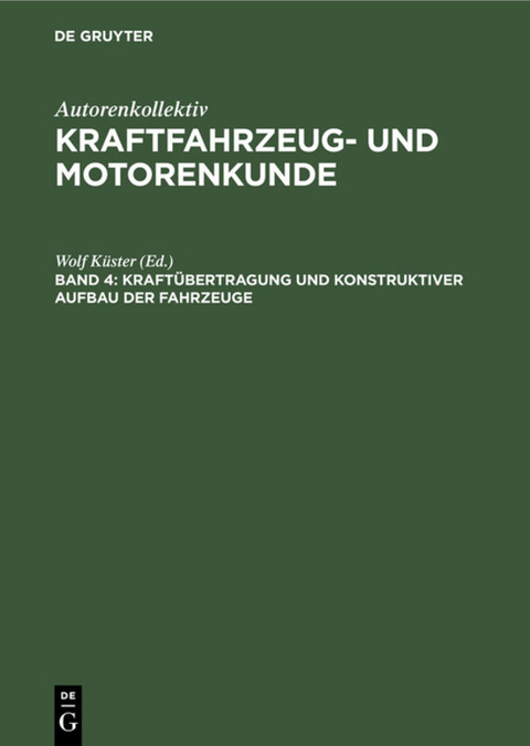 Autorenkollektiv: Kraftfahrzeug- und Motorenkunde / Kraft&uuml;bertragung und konstruktiver Aufbau der Fahrzeuge - 
