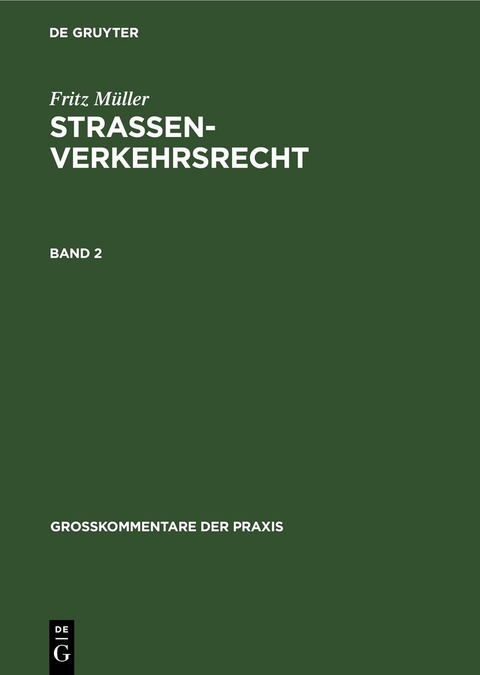 Fritz M&uuml;ller: Stra&szlig;enverkehrsrecht / Fritz M&uuml;ller: Stra&szlig;enverkehrsrecht. Band 2 - 