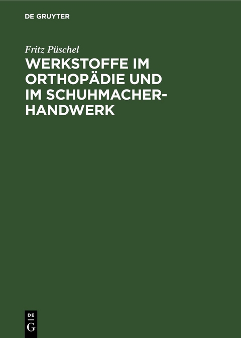 Werkstoffe im Orthop&auml;die und im Schuhmacher-Handwerk - Fritz P&uuml;schel
