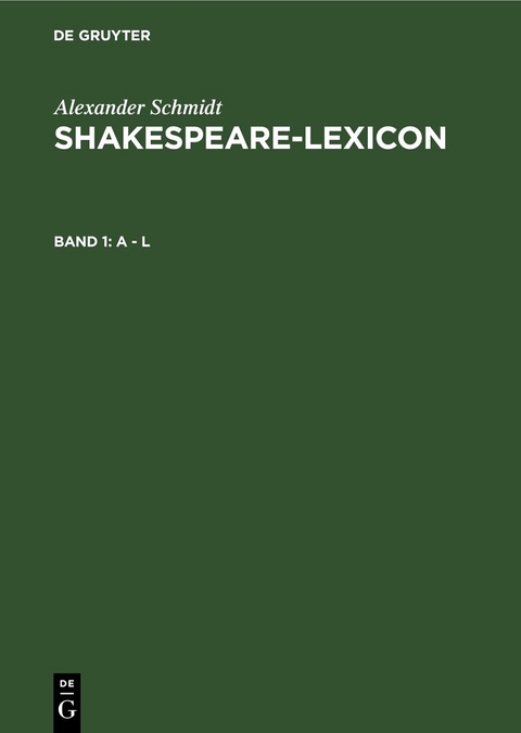 Alexander Schmidt: Shakespeare-Lexicon / A - L - Alexander Schmidt
